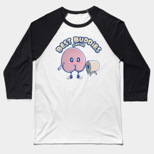 Little Butt and Toilet Paper are The Best Buddies Forever Baseball T-Shirt